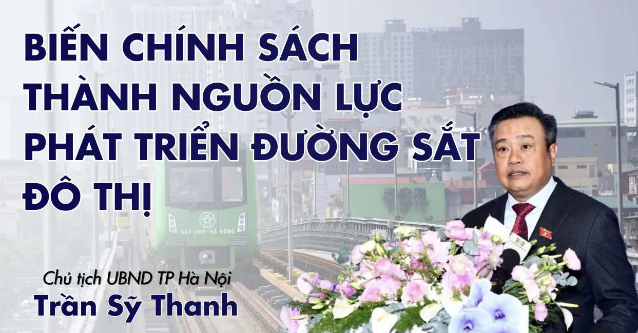 Biến chính sách thành nguồn lực phát triển đường sắt đô thị