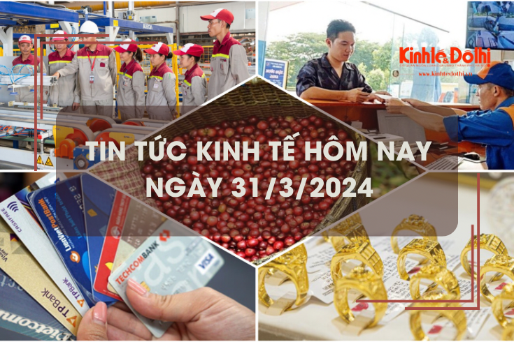 Tin tức kinh tế ngày 31/3/2024: Việt Nam dẫn đầu về xuất khẩu cà phê Robusta