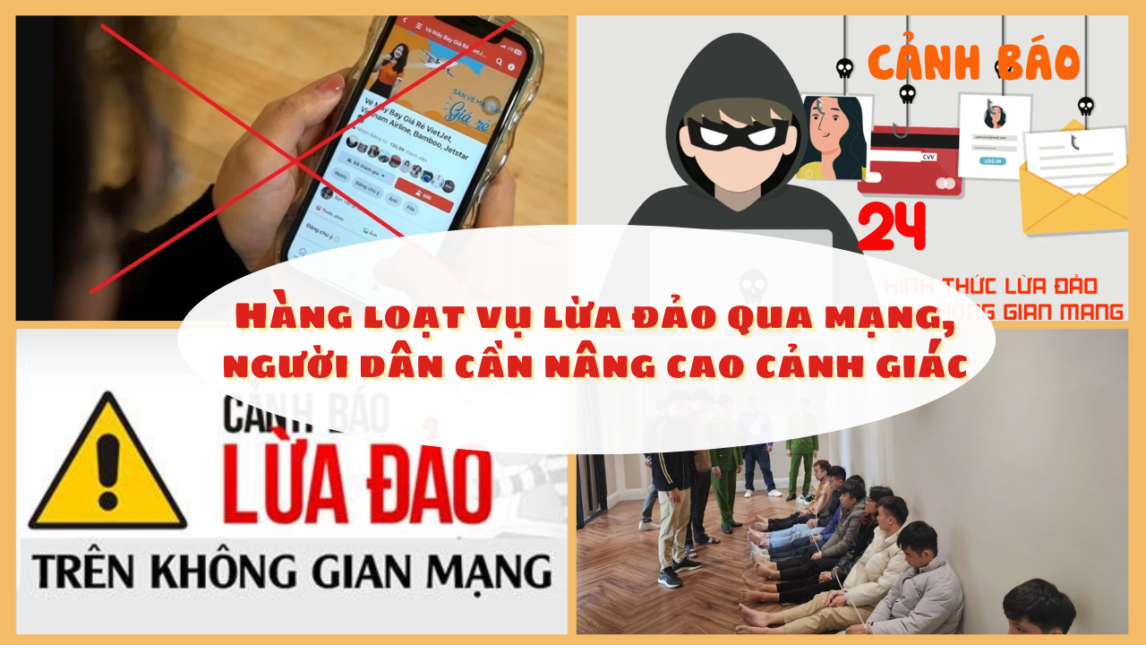 Hàng loạt vụ lừa đảo qua mạng, người dân cần nâng cao cảnh giác