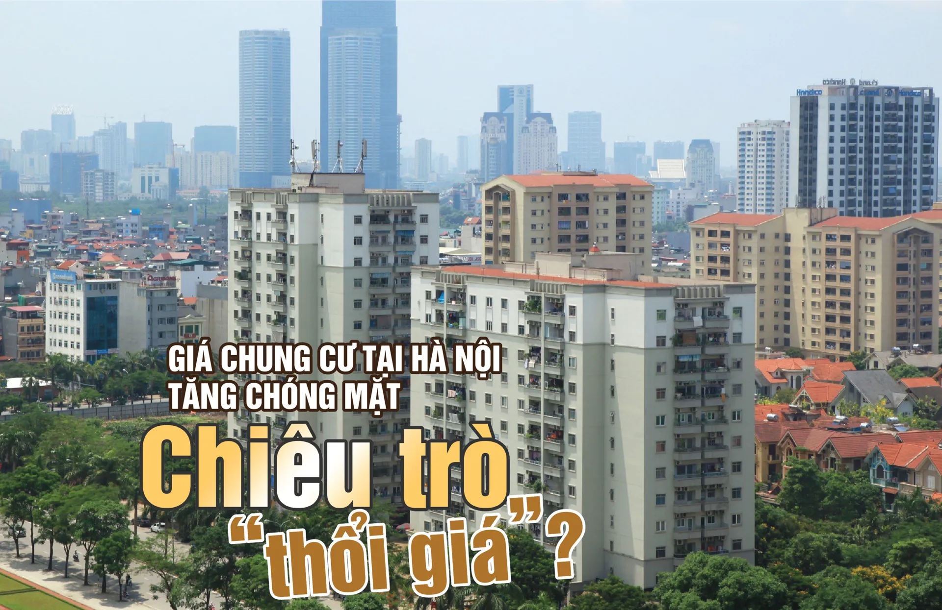 Giá chung cư tại Hà Nội tăng chóng mặt: chiêu trò “thổi giá”?