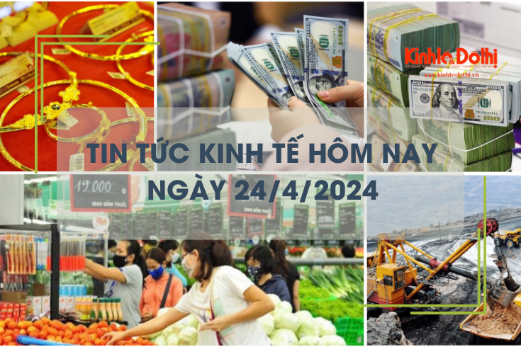 Tin tức kinh tế ngày 24/4/2024: tỷ giá trung tâm ngừng tăng, giá USD ngân hàng hạ nhiệt