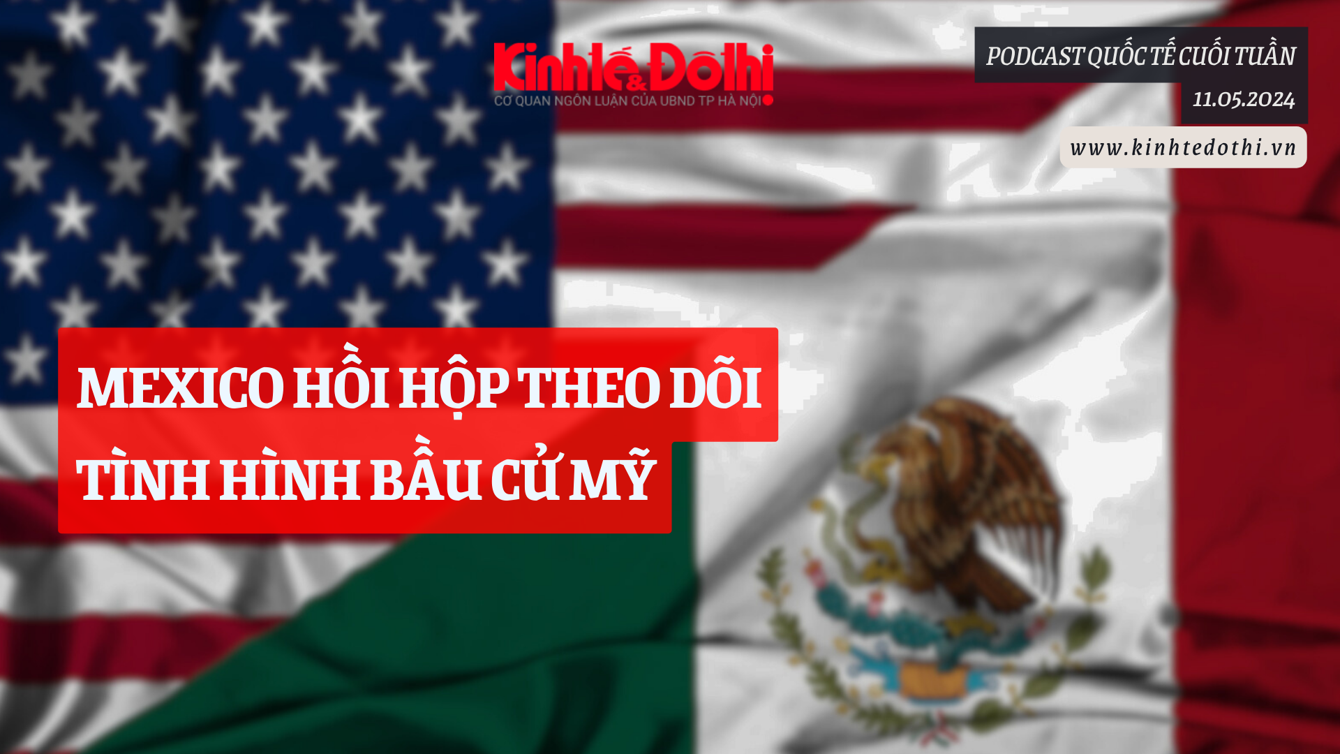 Podcast quốc tế: Mexico hồi hộp theo dõi tình hình bầu cử Mỹ