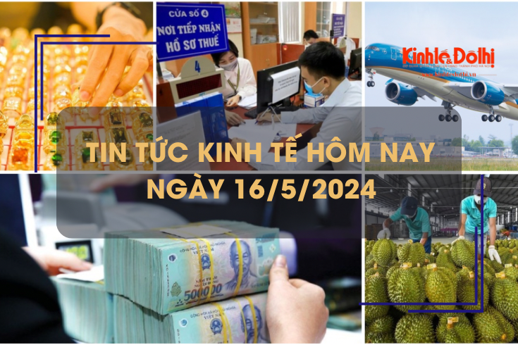 Tin tức kinh tế ngày 16/5/2024: tín dụng bất động sản tăng trong quý I/2024