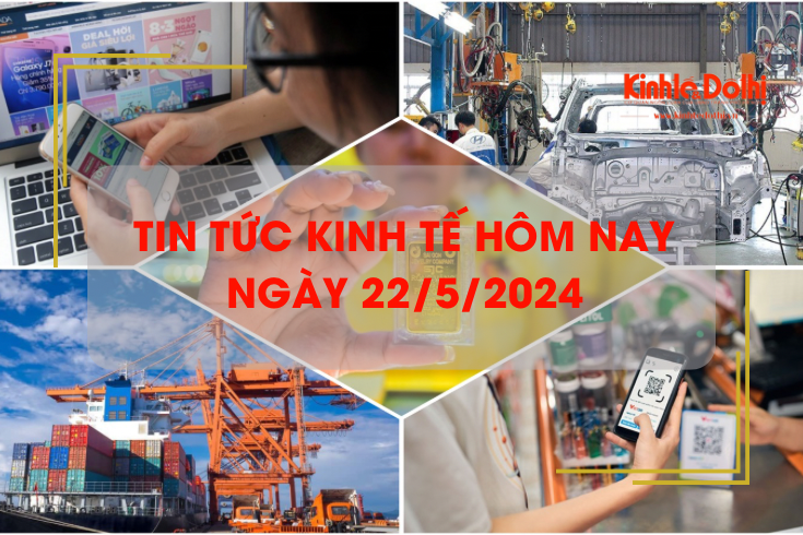 Tin tức kinh tế ngày 22/5/2024: thanh toán không dùng tiền mặt tăng gần 57%