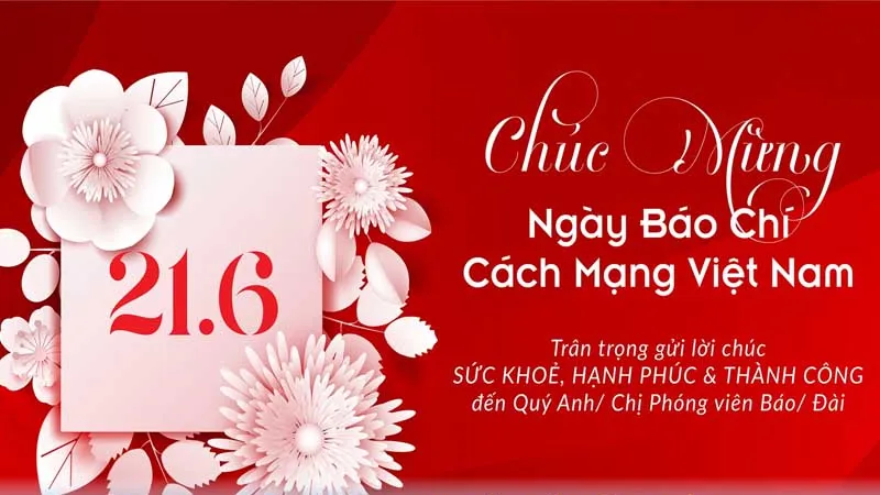 Lời chúc nhân Ngày Báo chí cách mạng Việt Nam 21/6 tặng các nhà báo