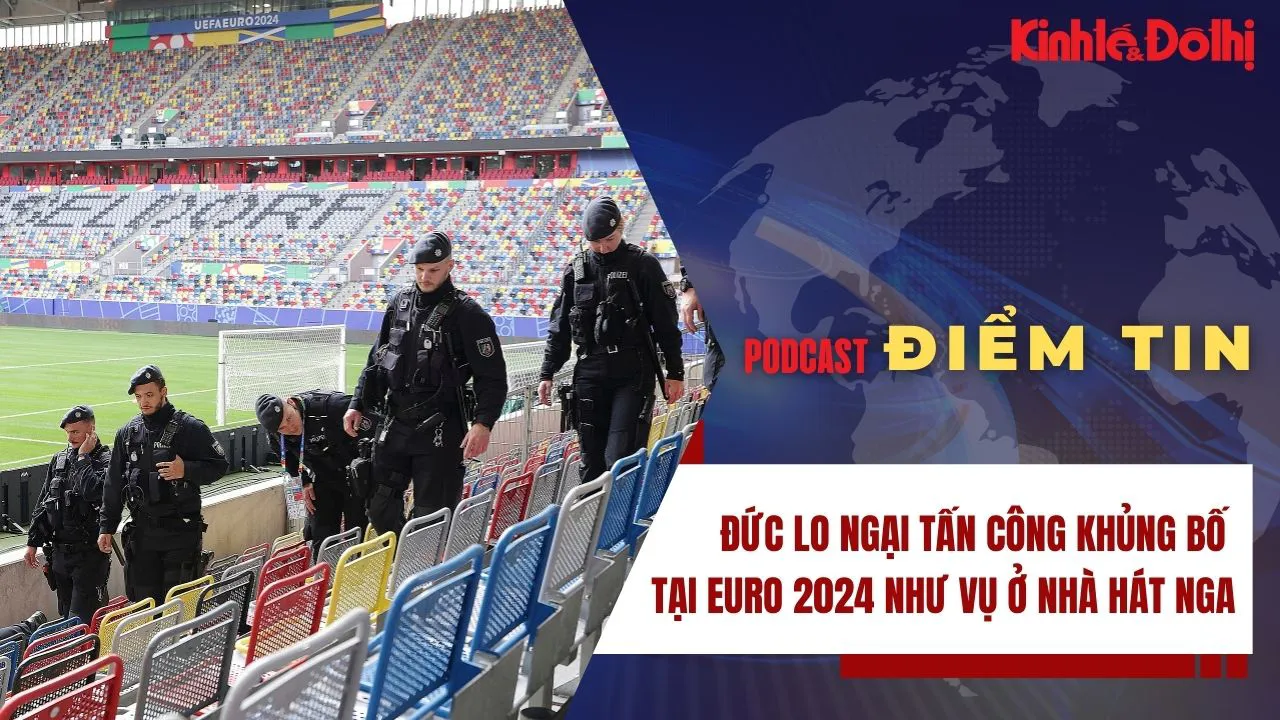 Đức lo ngại tấn công khủng bố tại EURO 2024 giống vụ ở nhà hát Nga
