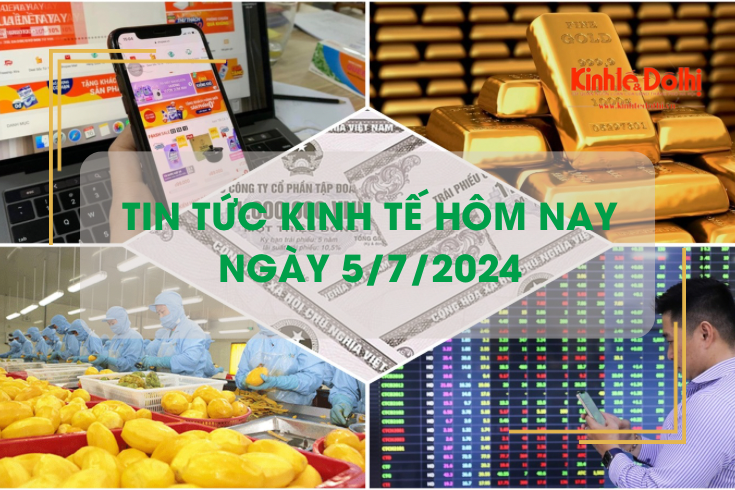 Tin tức kinh tế ngày 5/7/2024: dự báo xuất khẩu rau quả sẽ tiếp tục thuận lợi