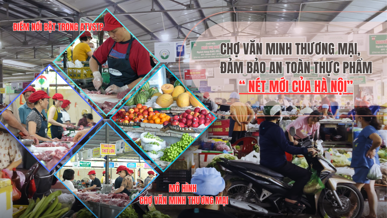 Chợ văn minh thương mại, đảm bảo an toàn thực phẩm- Nét mới của Hà Nội
