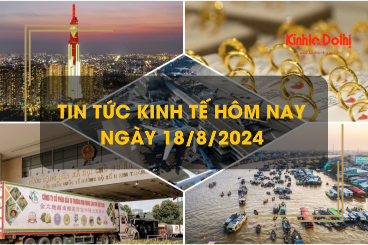 Tin tức kinh tế ngày 18/8: dự báo kinh tế Việt Nam tăng trưởng mạnh nhất ASEAN