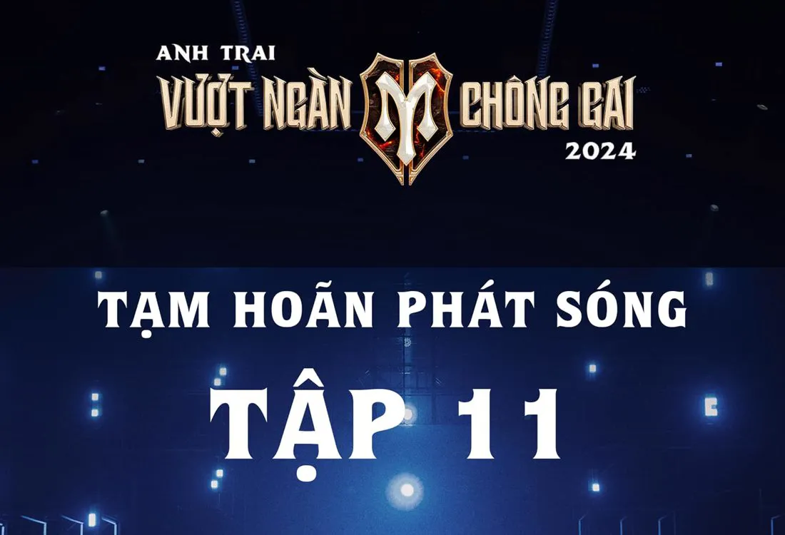 "Anh trai vượt ngàn chông gai" hoãn phát sóng